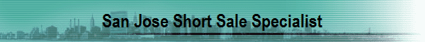 San Jose Short Sale Specialist